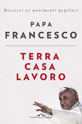 Copertina di Papa Francesco "Terra, casa, lavoro". Libri da leggere Autunno 2017