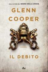 Copertina di Glenn Cooper "Il debito", libri da leggere autunno 2017