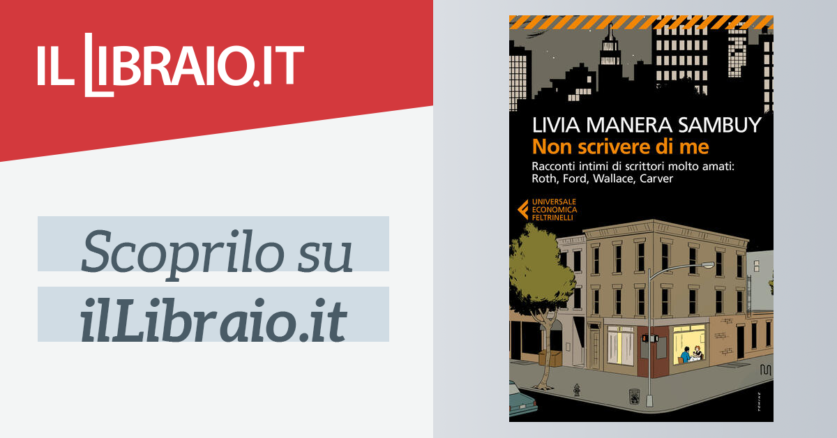 RACCONTI INTIMI DI SCRITTORI MOLTO AMATI FO MANERA SA ROTH NON SCRIVERE DI ME 