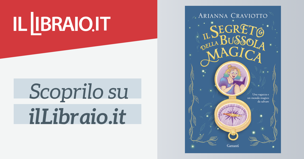 Il segreto della bussola magica di Arianna Craviotto - Brossura - LIBRI  RIBELLI - Il Libraio