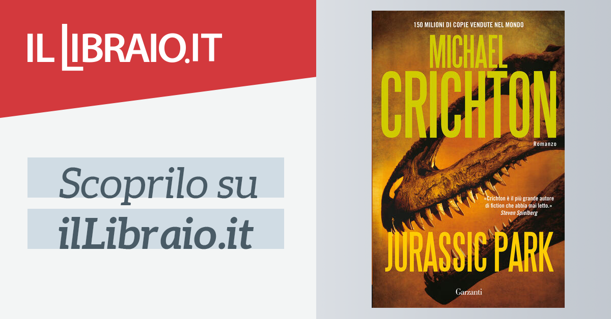 Jurassic Park di Michael Crichton - ebook - Garzanti Narratori - Il Libraio