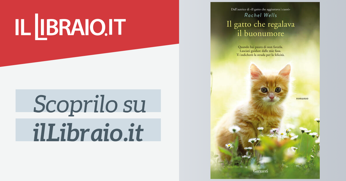 Il Gatto Che Regalava Il Buonumore Di Rachel Wells Cartonato Narratori Moderni Il Libraio
