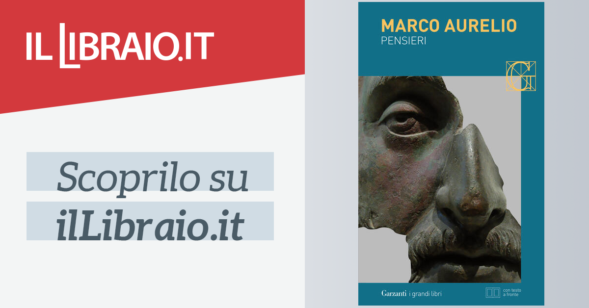 Pensieri. A se stesso - Marco Aurelio - Libro - Garzanti - I grandi libri