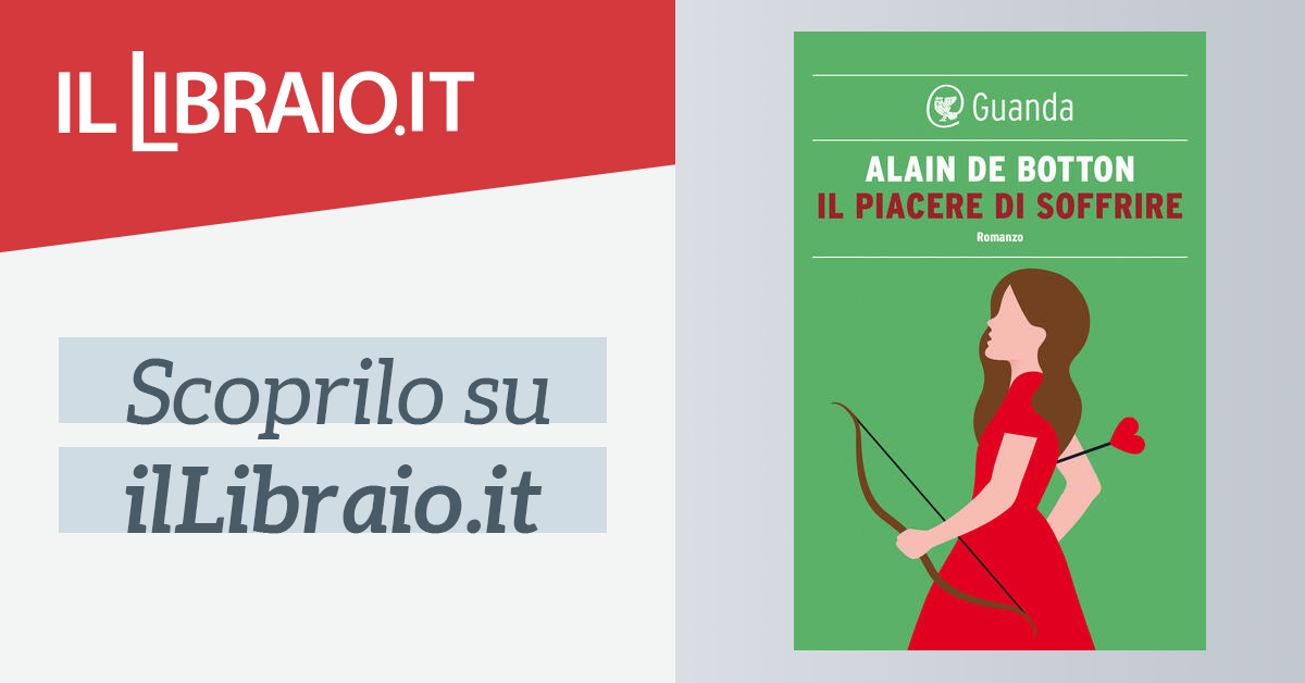 Il Piacere Di Soffrire Di Alain De Botton Ebook Guanda Saggi Il Libraio