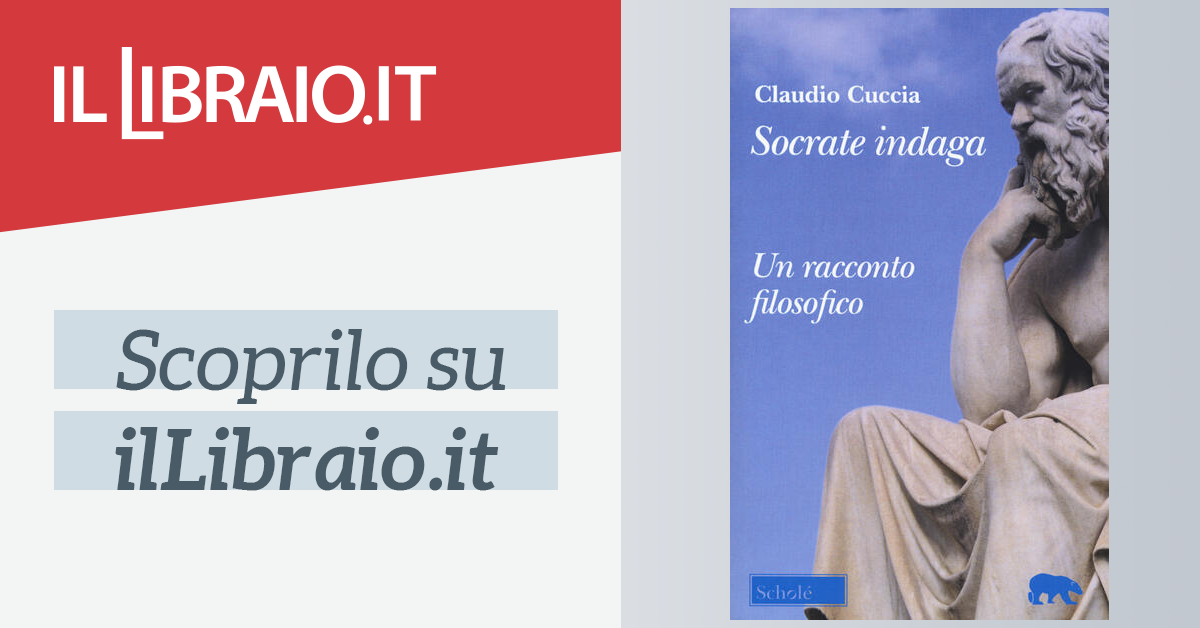 Un racconto filosofico Cuccia Claudio Socrate indaga 