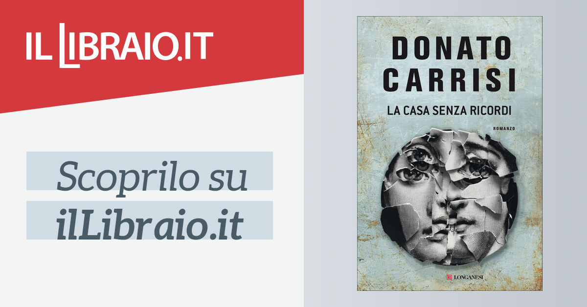 La casa senza ricordi”, il nuovo libro di Donato Carrisi - La Settimana TV