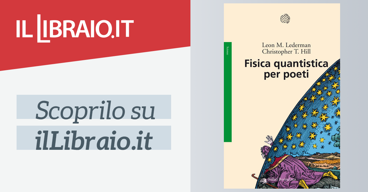 Fisica Quantistica Per Poeti Di Leon M Lederman Brossura Saggi Il Libraio