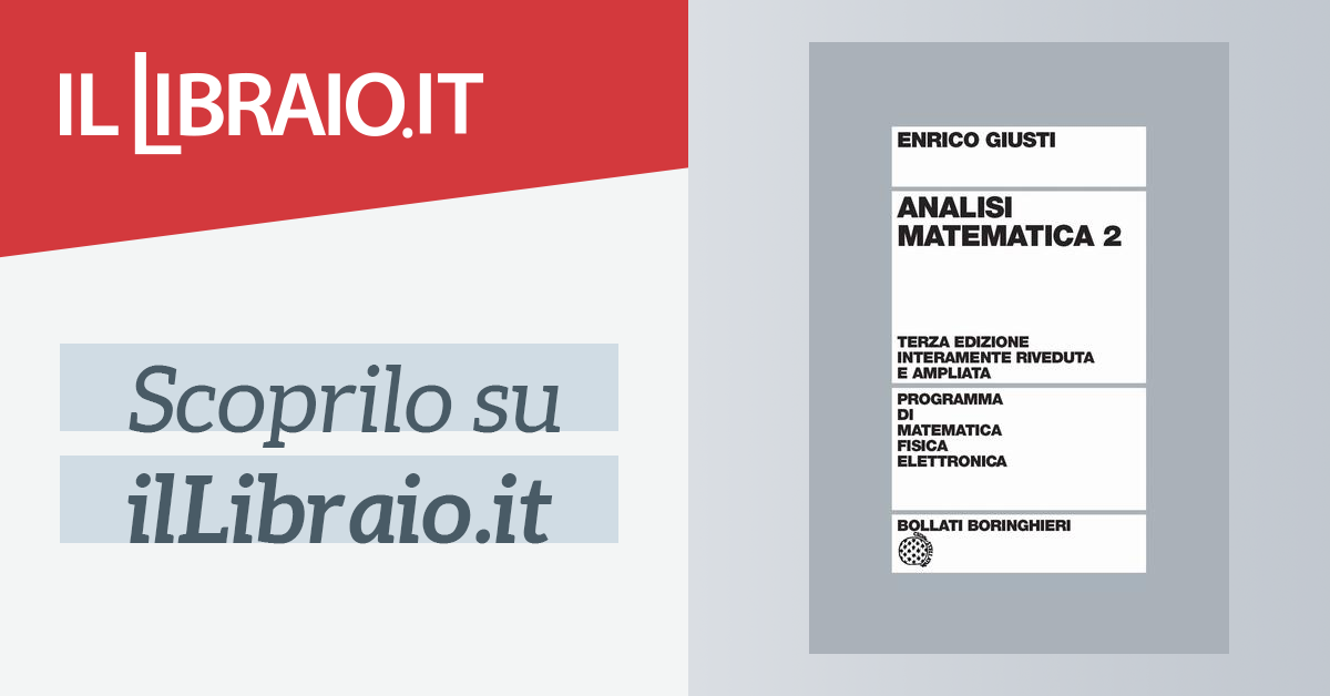 Analisi matematica vol.2 di Enrico Giusti - Brossura - PROGR. MATEM.  FISICA ELETTRONICA - Il Libraio