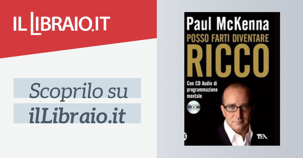 Posso Farti Diventare Ricco Di Paul Mckenna Brossura Tea Pratica Il Libraio