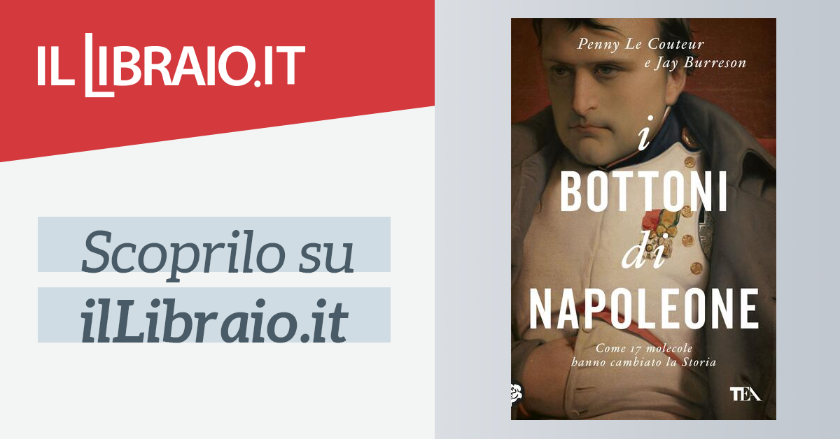 I bottoni di Napoleone di Penny Le Couteur - Brossura - Saggi Best Seller  - Il Libraio