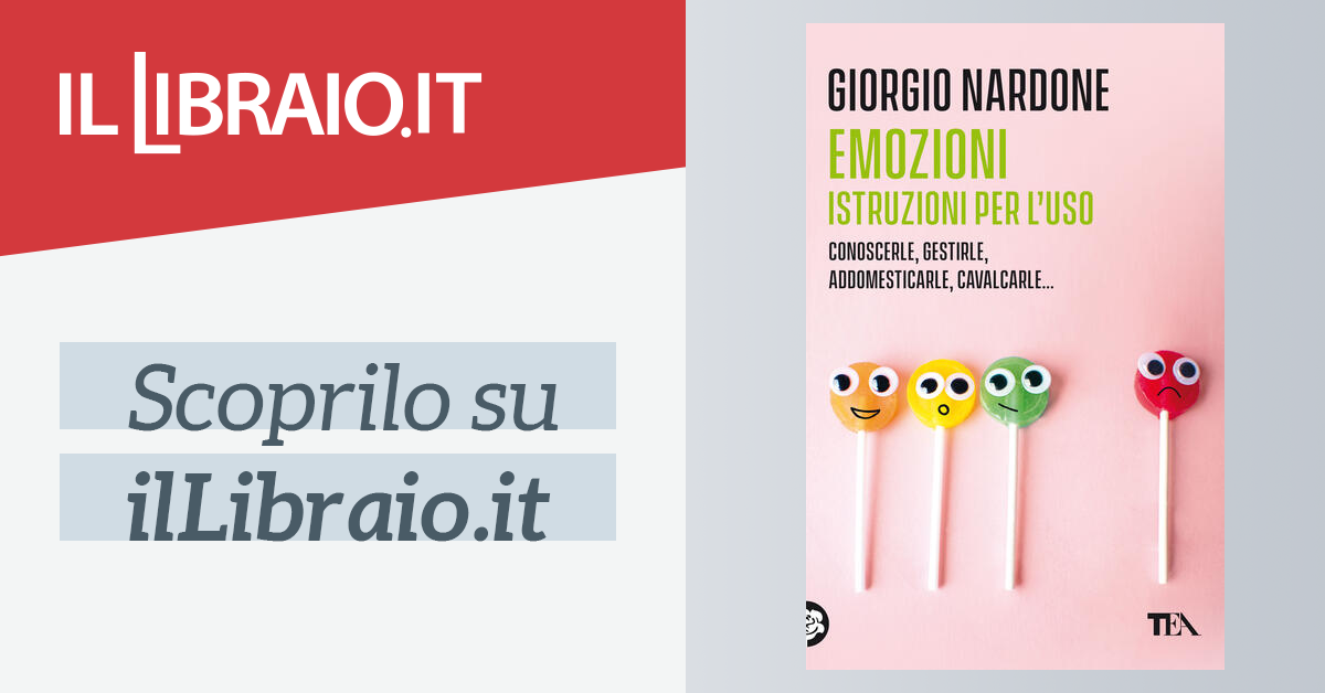 Emozioni: istruzioni per l'uso di Giorgio Nardone - Brossura - Varia Best  Seller - Il Libraio