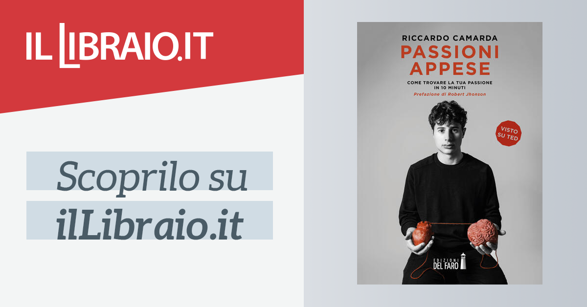 Passioni appese. Come trovare la tua passione in 10 minuti - Riccardo  Camarda - Libro - Mondadori Store