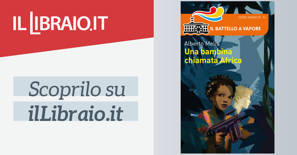 Una Bambina Chiamata Africa Di Melis Alberto Il Libraio