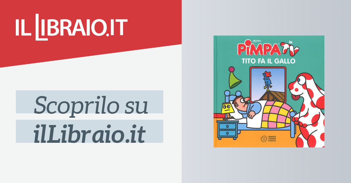Libro Pimpa - Tito Fa Il Gallo. Edizione Illustrata