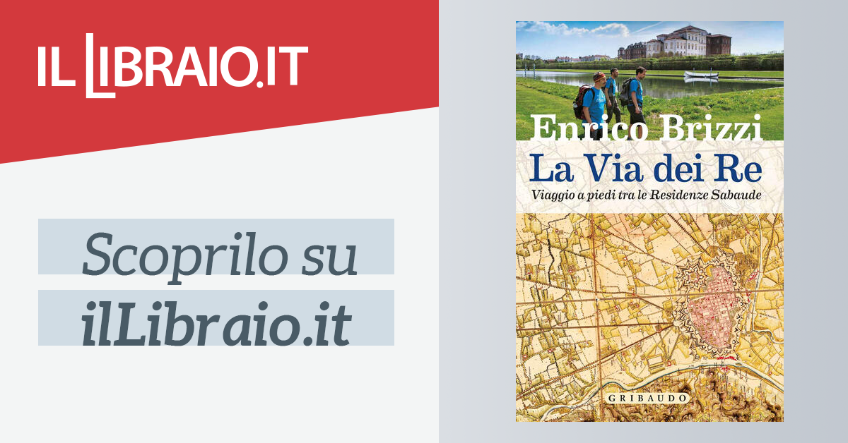 Enrico Brizzi - La Via dei Re - ISBN 9788858022160 - Libri e