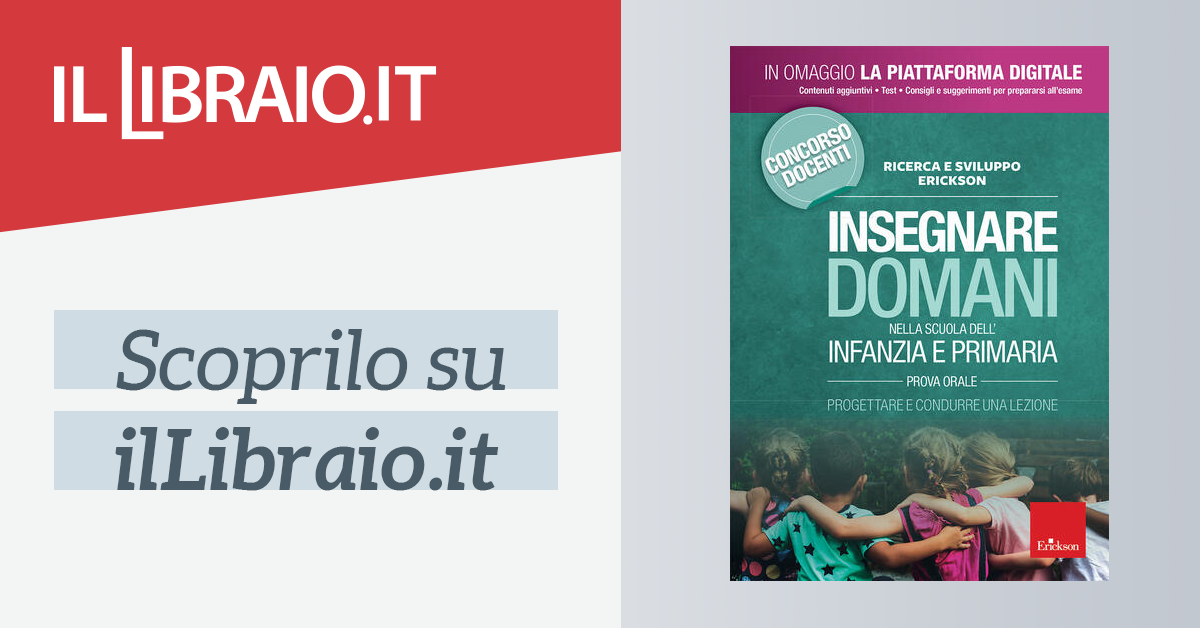 Insegnare Domani Nella Scuola Dell Infanzia E Primaria Prova Orale Progettare E Condurre Una Lezione Concorso Docenti 19 Con Aggiornamento Online Di Null Il Libraio