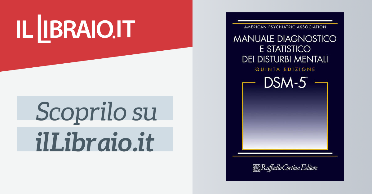 DSM-5. Manuale diagnostico e statistico dei disturbi mentali di Biondi M.  (cur.) - Il Libraio