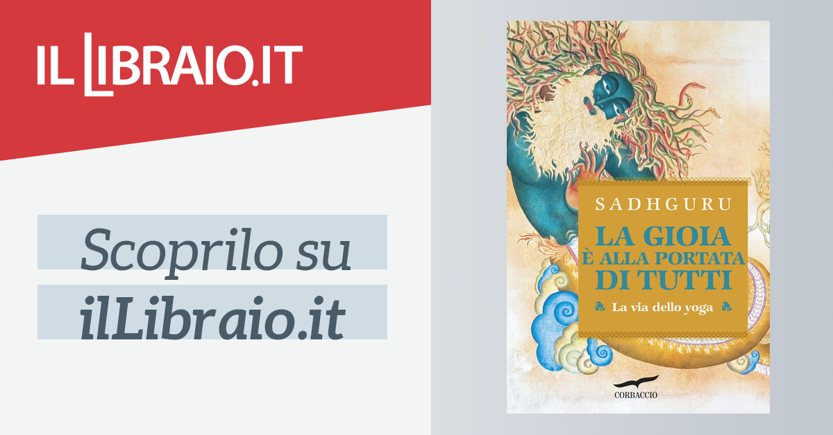 La Gioia E Alla Portata Di Tutti Di Sadhguru Brossura I Libri Del Benessere Il Libraio
