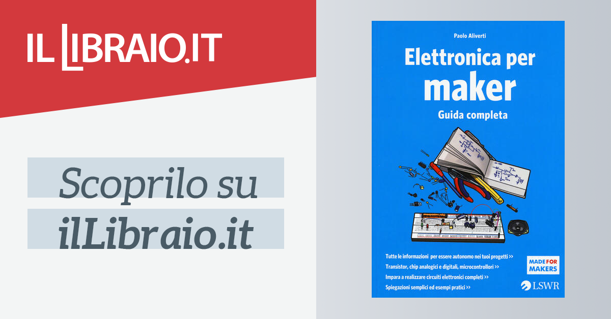 Elettronica per maker. Guida completa di Aliverti Paolo - Il Libraio