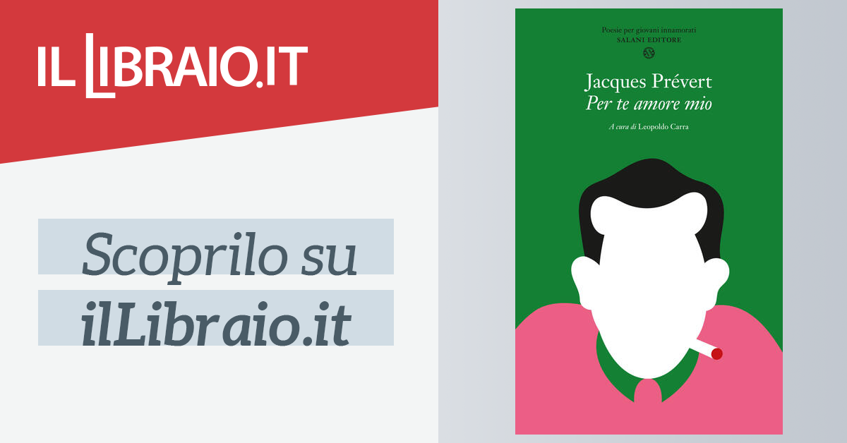 Per Te Amore Mio Di Jacques Prevert Brossura Poesie Per Giovani Innamorati Il Libraio