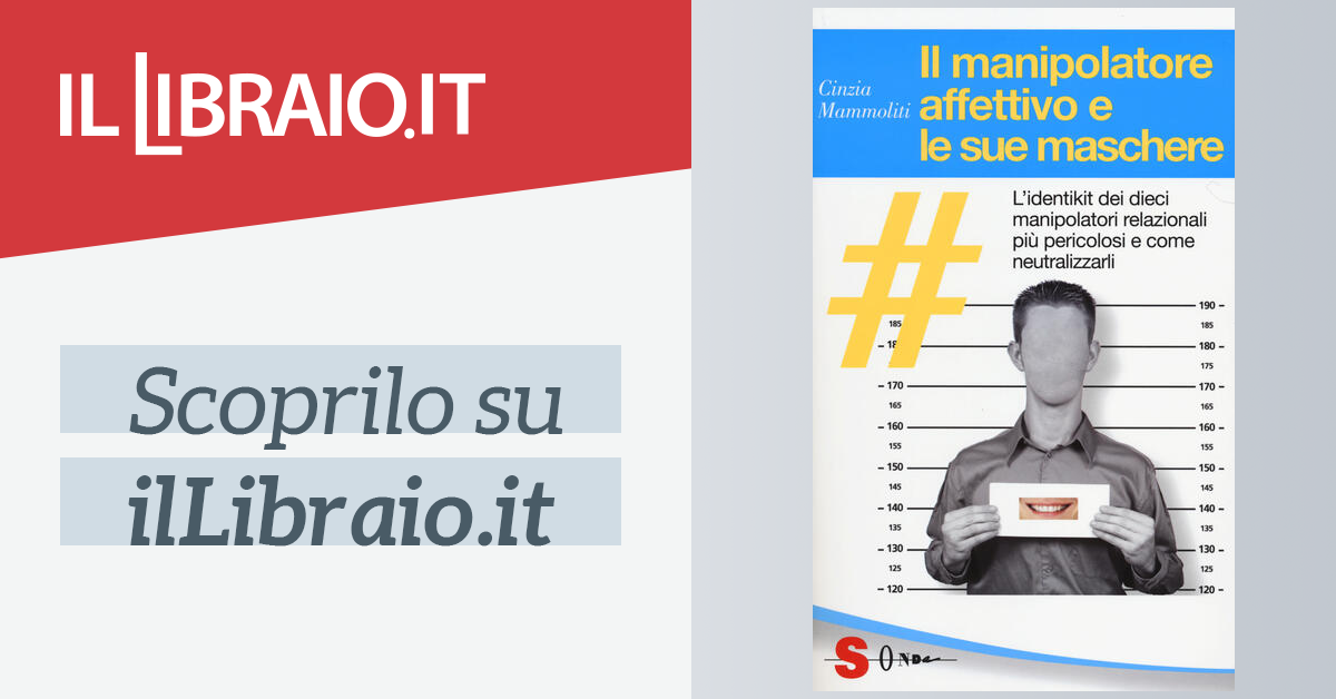 Il Manipolatore Affettivo E Le Sue Maschere Di Mammoliti Cinzia Il Libraio