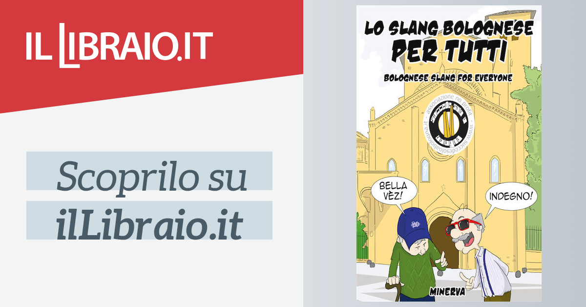 Lo Slang Bolognese Per Tutti Ediz Italiana E Inglese Di Il Libraio