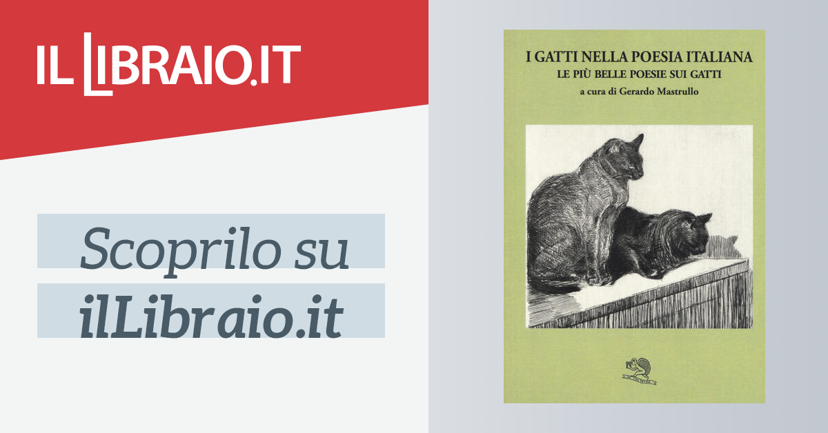 I Gatti Nella Poesia Italiana Le Piu Belle Poesie Sui Gatti Di Mastrullo G Cur Il Libraio