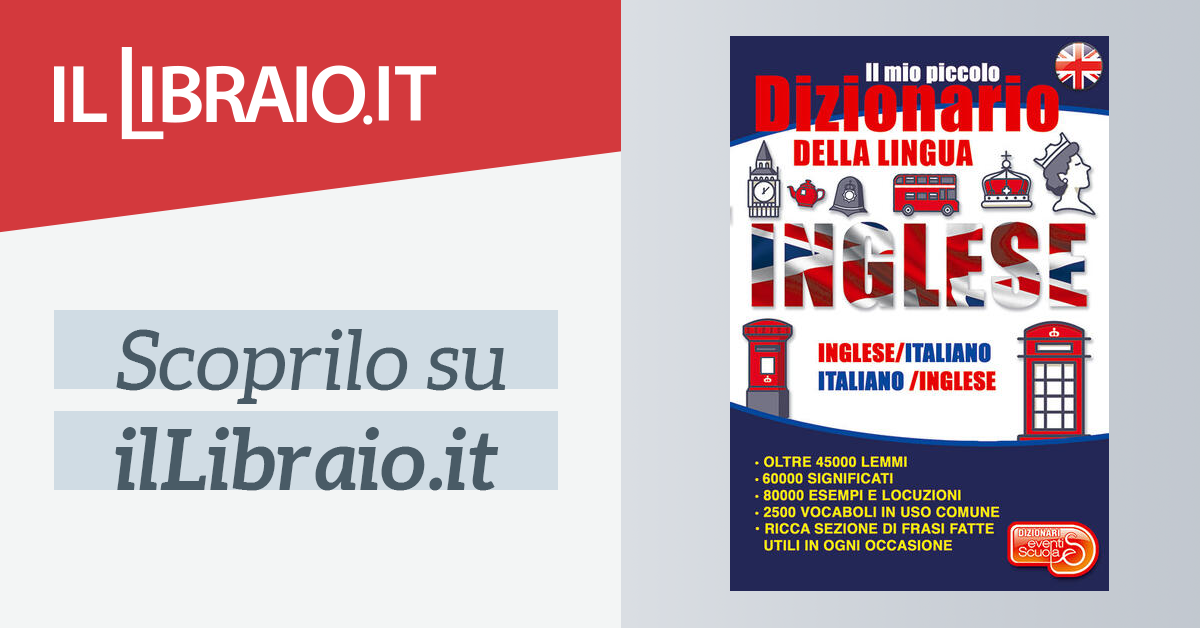 Il Mio Piccolo Dizionario Della Lingua Inglese Dizionario Inglese Italiano Italiano Inglese Dalle Elementari Alla Terza Eta Ediz Bilingue Di Null Il Libraio