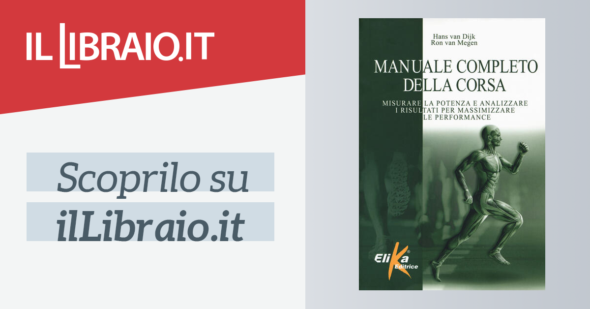 I grandi manuali dello sport Misurare la potenza e analizzare i risultati per massimizzare le performance Manuale completo della corsa 