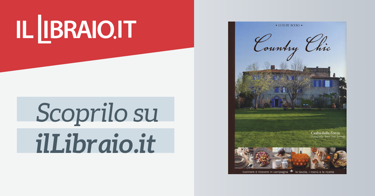 La tavola Country chic Cucinare e ricevere in campagna i menù e le ricette 