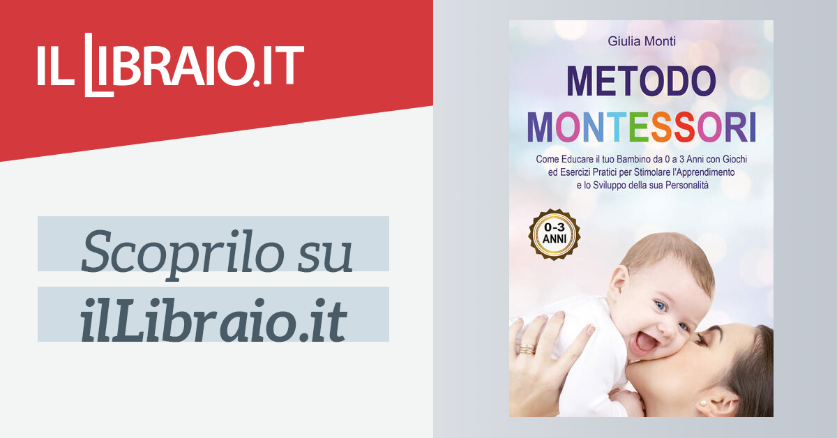 Metodo Montessori: come educare il tuo bambino da 0 a 3 anni con