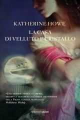 katherine-howe-la-casa-di-velluto-e-cristallo-9788862560535