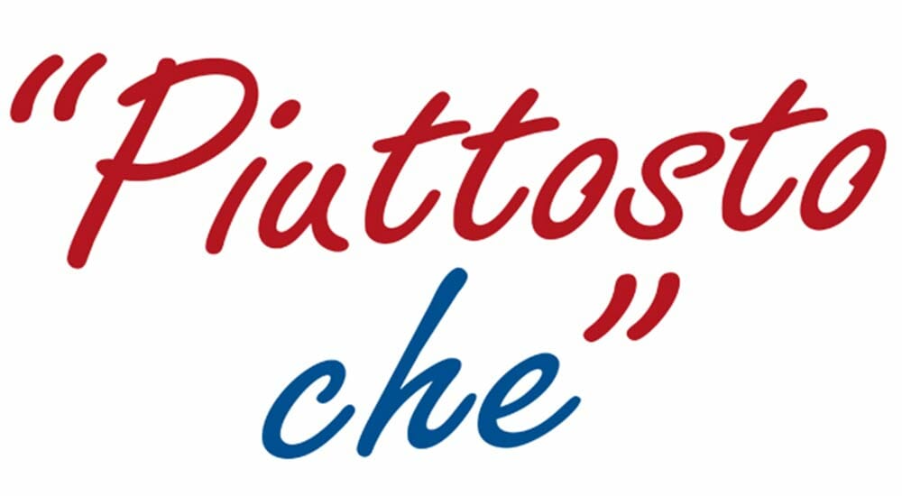 Sull’abuso del “piuttosto che” e sull’amore per la lingua italiana