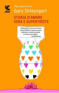 Storia d’amore vera e supertriste (Guanda) di  Gary Shteyngart