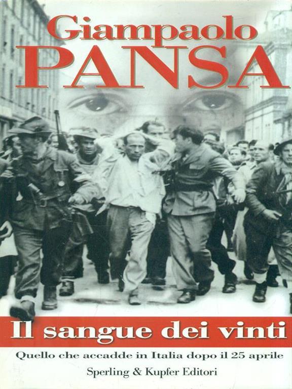 Il sangue dei vinti. Quello che accadde in Italia dopo il 25 aprile, Giampaolo Pansa