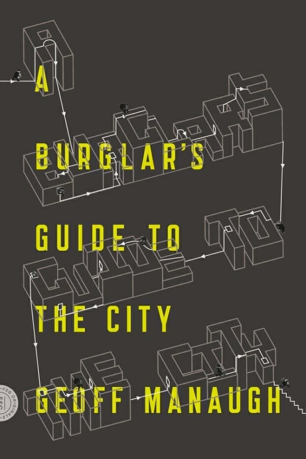 A Burglar’s Guide to the City - Geoff Manaugh