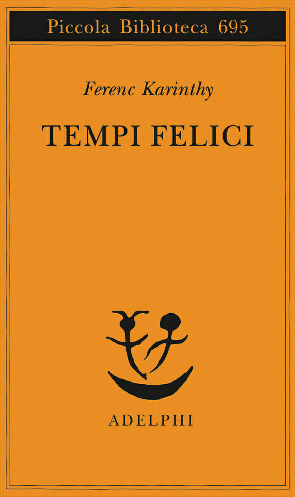 Tempi felici Ferenc Karinthy