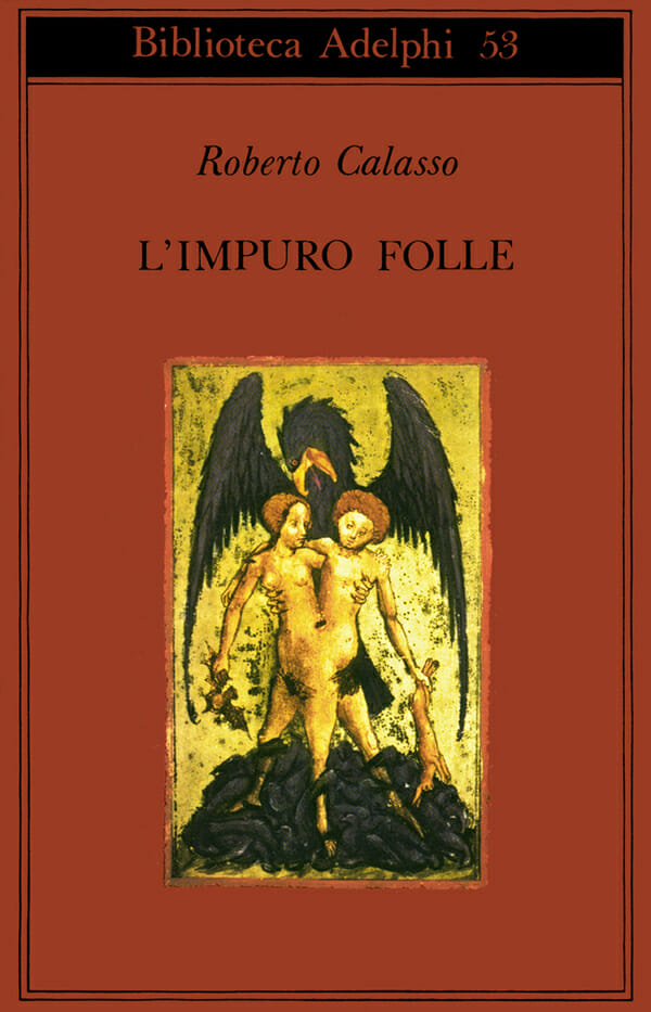 l'impuro folle roberto calasso libri adelphi