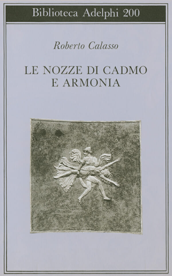 roberto calasso libri le nozze di cadmo e armonia adelphi