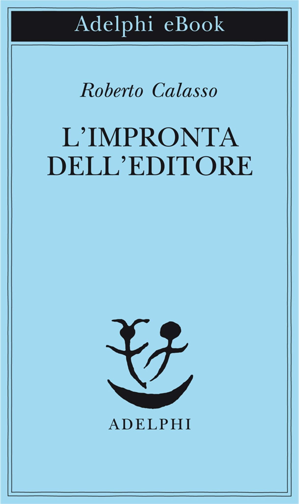 roberto calasso l'impronta dell'editore adelphi