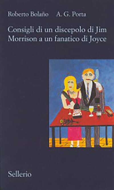 consigli di un discepolo di Jim Morrison a un fanatico di Joyce roberto bolano