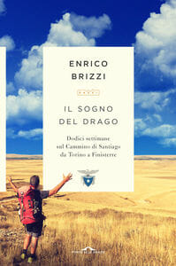 Il sogno del drago. Dodici settimane sul Cammino di Santiago da Torino a Finisterre enrico brizzi copertina