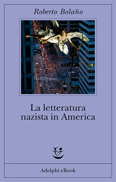 la letteratura nazista in america roberto bolano