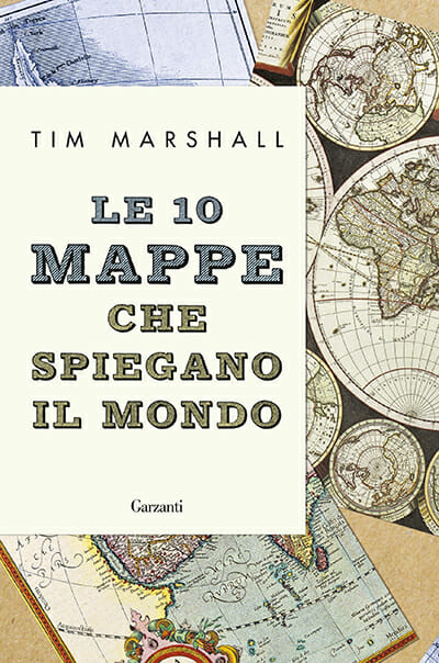 10 mappe che spiegano il mondo tim marshall