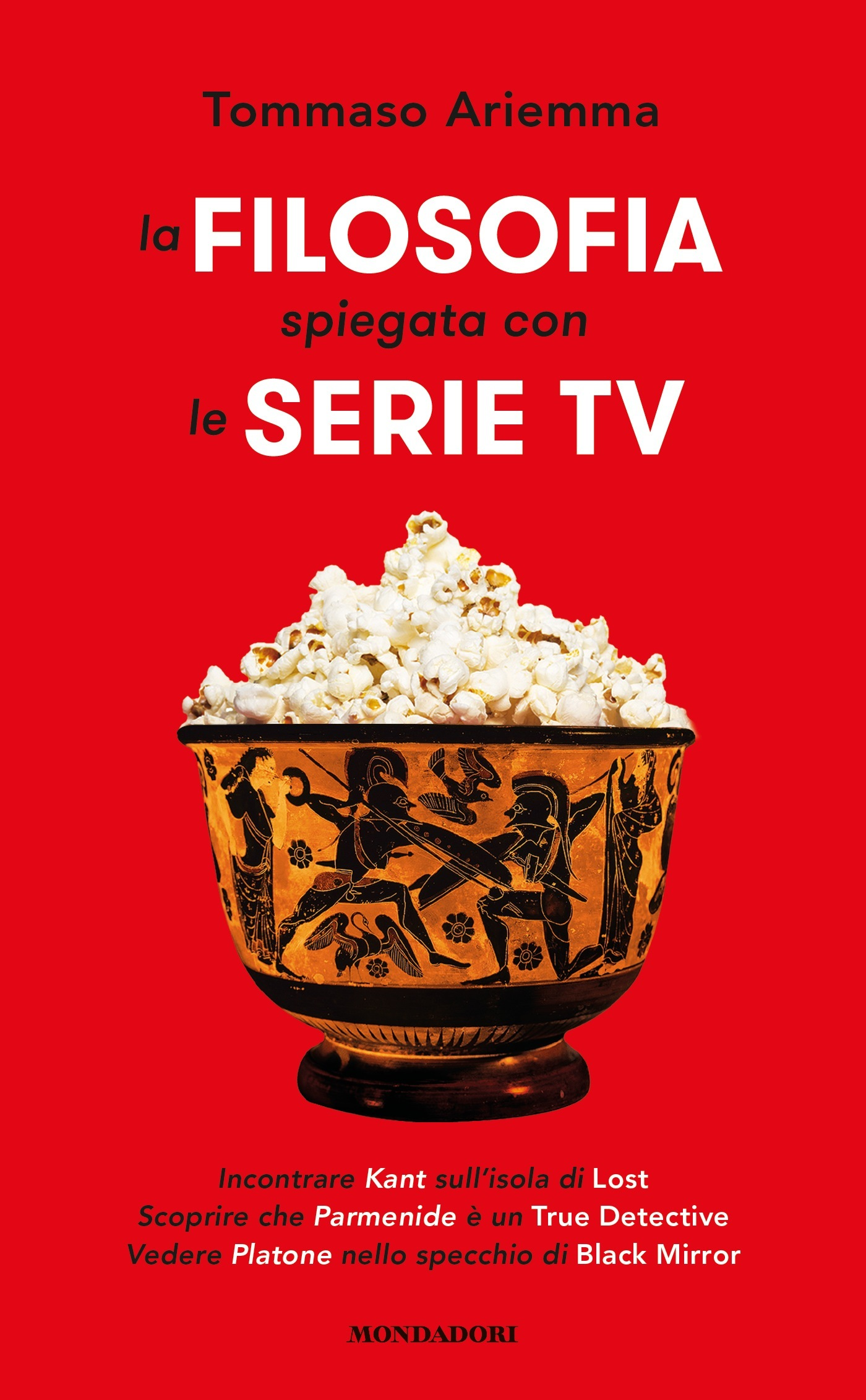 tommaso ariemma la filosofia spiegata con le serie tv mondadori copertina