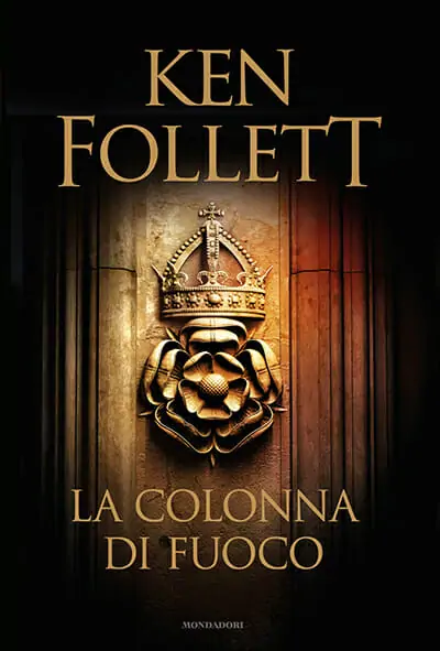 La colonna di fuoco: il nuovo libro di Ken Follett e tutti i suoi  bestseller 
