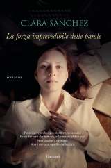 Copertina di Clara Sanchez "La forza imprevedibile delle parole" Libr ida leggere Autunno 2017