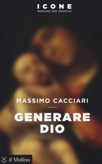 Generare Dio di Massimo Cacciari