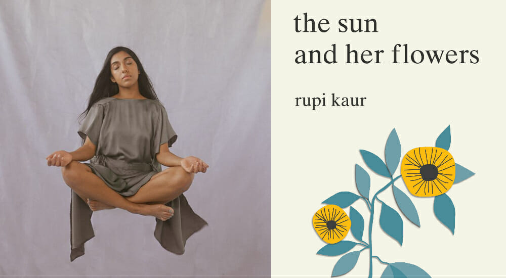 “The sun and her flowers”, il nuovo libro di poesie di Rupi Kaur