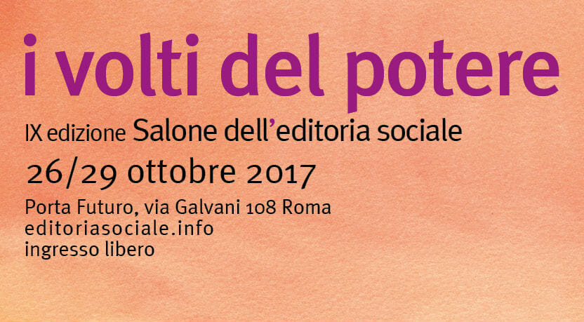 “I volti del potere” al Salone dell’Editoria Sociale 2017